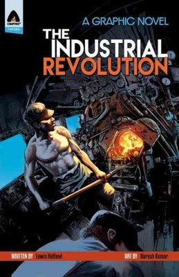 The Industrial Revolution : A Graphic Novel