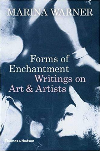 Forms of Enchantment : Writings on Art and Artists