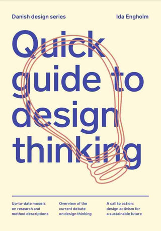 Quick Guide to Design Thinking : Danish Design Series