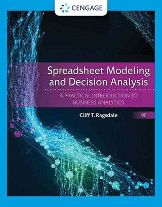 Spreadsheet Modeling and Decision Analysis : A Practical Introduction to Business Analytics