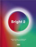 Bright 2 : Architectural Illumination and Light Installations