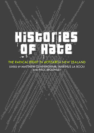 Histories of Hate : The Radical Right in Aotearoa New Zealand