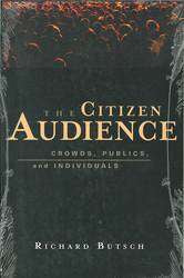 The Citizen Audience : Crowds Publics and Individuals