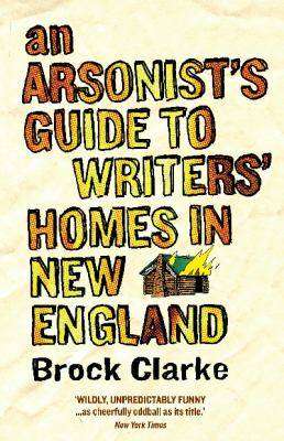 An Arsonist-s Guide To Writer-s Homes In New England