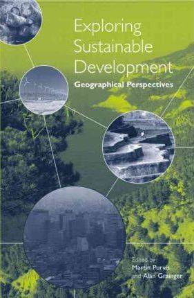 Exploring Sustainable Development : Geographical Perspectives