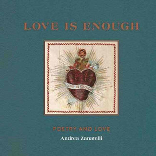 Love Is Enough : Poetry Threaded with Love