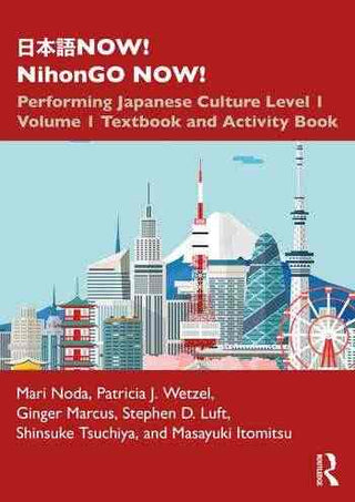 NihonGO NOW : Performing Japanese Culture : Level 1 Volume 1 Textbook and Activity Book