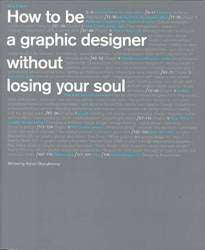 How to Be a Graphic Designer Without Losing Your Soul