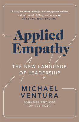 Applied Empathy : The New Language of Leadership