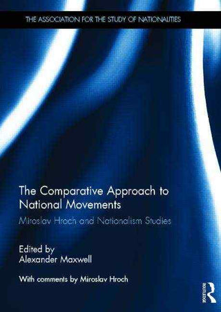 Comparative Approach to National Movements : Miroslav Hroch and Nationalism Studies