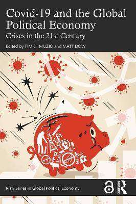 COVID-19 and the Global Political Economy : Crises in the 21st Century