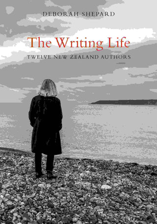 The Writing Life : Twelve New Zealand Authors