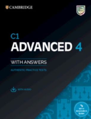 C1 Advanced 4 : Student's Book with Answers + Audio + Resource Bank Authentic Practice Tests