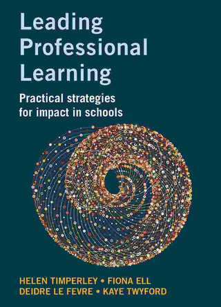 Leading Professional Learning : Practical Strategies for Impact in Schools