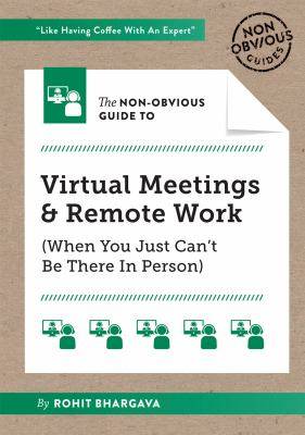 The Non-Obvious Guide to Virtual Meetings And Remote Work