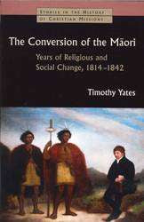 The Conversion of the Maori : Years of Religious and Social Change 1814-1842