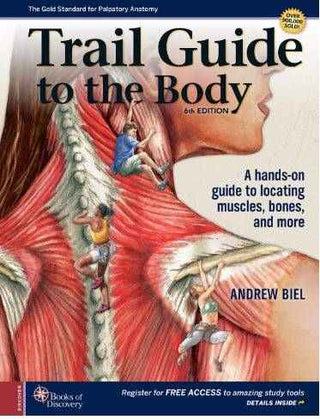 Trail Guide to the Body : A Hands-On Guide to Locating Muscles Bones and More