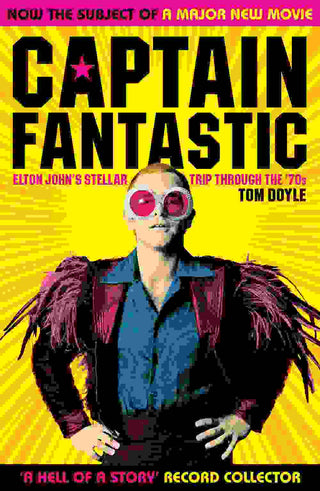 Captain Fantastic : Elton John-s Stellar Trip Through The -70s