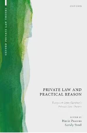 Private Law and Practical Reason : Essays on John Gardner-s Private Law Theory