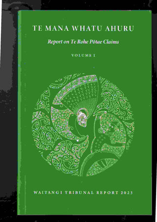 Te Mana Whatu Ahuru : Report on Te Rohe Potae Claims : 6 Volume Set Wai 898