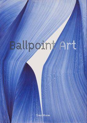 Ballpoint Art : The Art of Ballpoint Pen