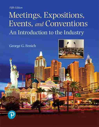 Meetings Expositions Events and Conventions : An Introduction to the Industry