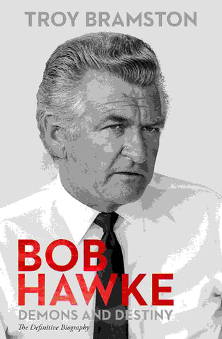 Bob Hawke : Demons and Destiny