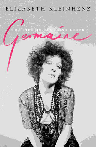 Germaine : The Life of Germaine Greer