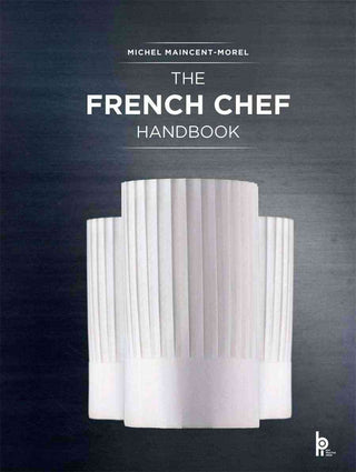 The French Chef Handbook : La Cuisine de Reference