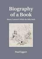 Biography of a Book : Henry Lawson-s While the Billy Boils