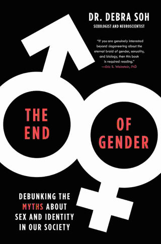 The End of Gender : Debunking the Myths about Sex and Identity in Our Society