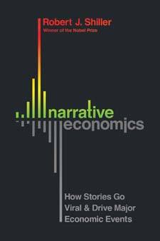 Narrative Economics : How Ideas Go Viral and Influence Economic Events