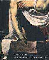 Caravaggio-s Pitiful Relics