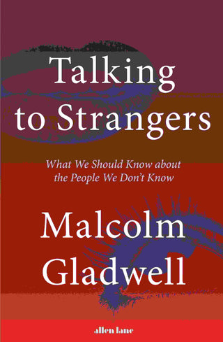 Talking to Strangers : What We Should Know about the People We Don-t Know