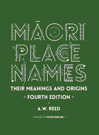 Maori Place Names : Their Meanings and Origins