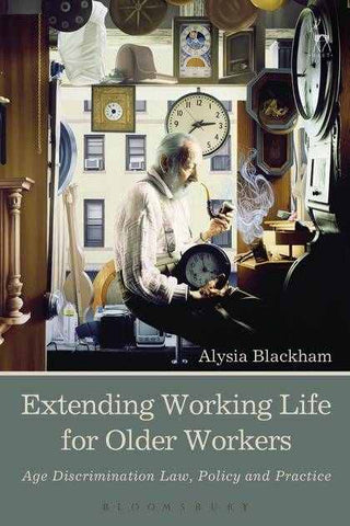 Extending Working Life for Older Workers : Age Discrimination Law Policy and Practice