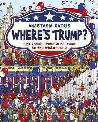 Where-s Trump : Find Donald Trump in His Race to the White House