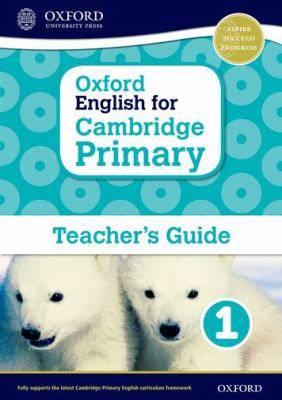 Oxford English for Cambridge Primary : Teacher-s Guide 1