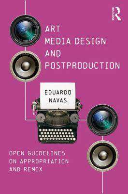 Art Media Design and Postproduction : Open Guidelines on Appropriation and Remix