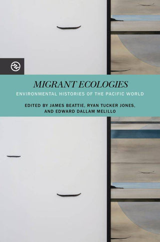 Migrant Ecologies : Environmental Histories of the Pacific World