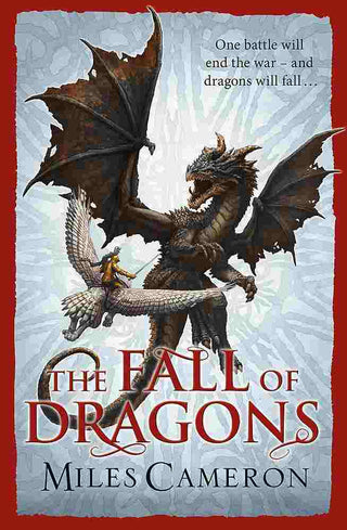 The Fall of Dragons : Traitor Son Cycle Book 5