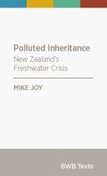 Polluted Inheritance : New Zealand's Freshwater Crisis