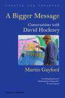 Bigger Message : Conversations With David Hockney