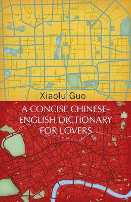 A Concise Chinese-English Dictionary for Lovers : Vintage Voyages