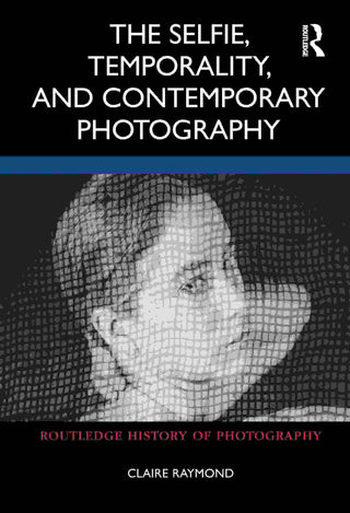 The Selfie Temporality and Contemporary Photography