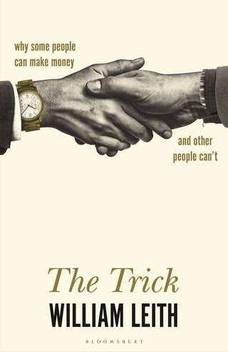 The Trick : Why Some People Can Make Money and Other People Can-t