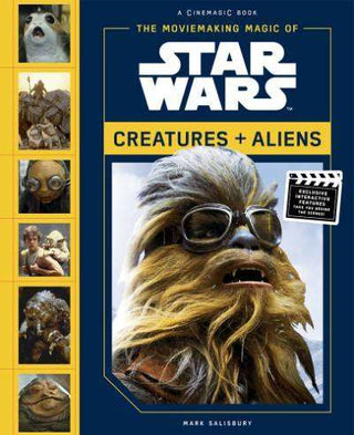 The Moviemaking Magic of Star Wars : Creatures and Aliens