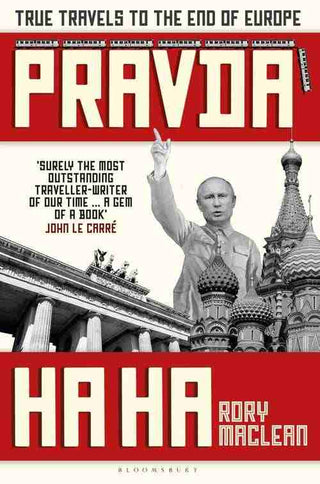 Pravda Ha Ha : True Travels to the End of Europe