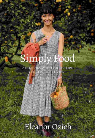 Simply Food : 80 Delicious Wholefood Recipes for Everyday Living