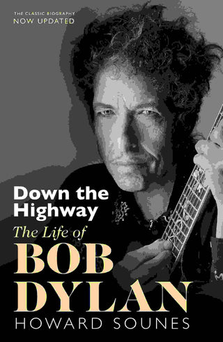 Down the Highway : The Life of Bob Dylan